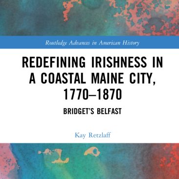 Redefining Irishness in a Coastal Maine City, 1770–1870: Bridget’s Belfast