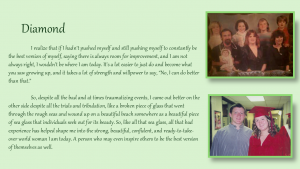 Diamond (3) - I realize that if I hadn't pushed myself and still pushing myself to constantly be the best version of myself, saying there is always room for improvement, and I am not always right, I wouldn't be where I am today. It's a lot easier to just do and become what you saw growing up, and it takes a lot of strength and willpower to say,
No, I can do better than that."
So, despite all the bad and at times, traumatizing events, I came out better on the other side despite all the trials and tribulation, like a broken piece of glass that went through the rough seas and wound up on a beautiful beach somewhere as a beautiful piece of sea glass that individuals seek out for its beauty. So, like all that sea glass all that bad experience has helped shape me into the strong, beautiful, confident, and ready-to-take-over the world woman I am today. A person who may even inspire others to be the best version of themselves as well.