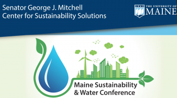 Senator George J Mitchell Center for Sustainability olutions, Maine Sustainability & Water Conference