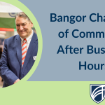 Bangor Chamber of Commerce After Business Hours