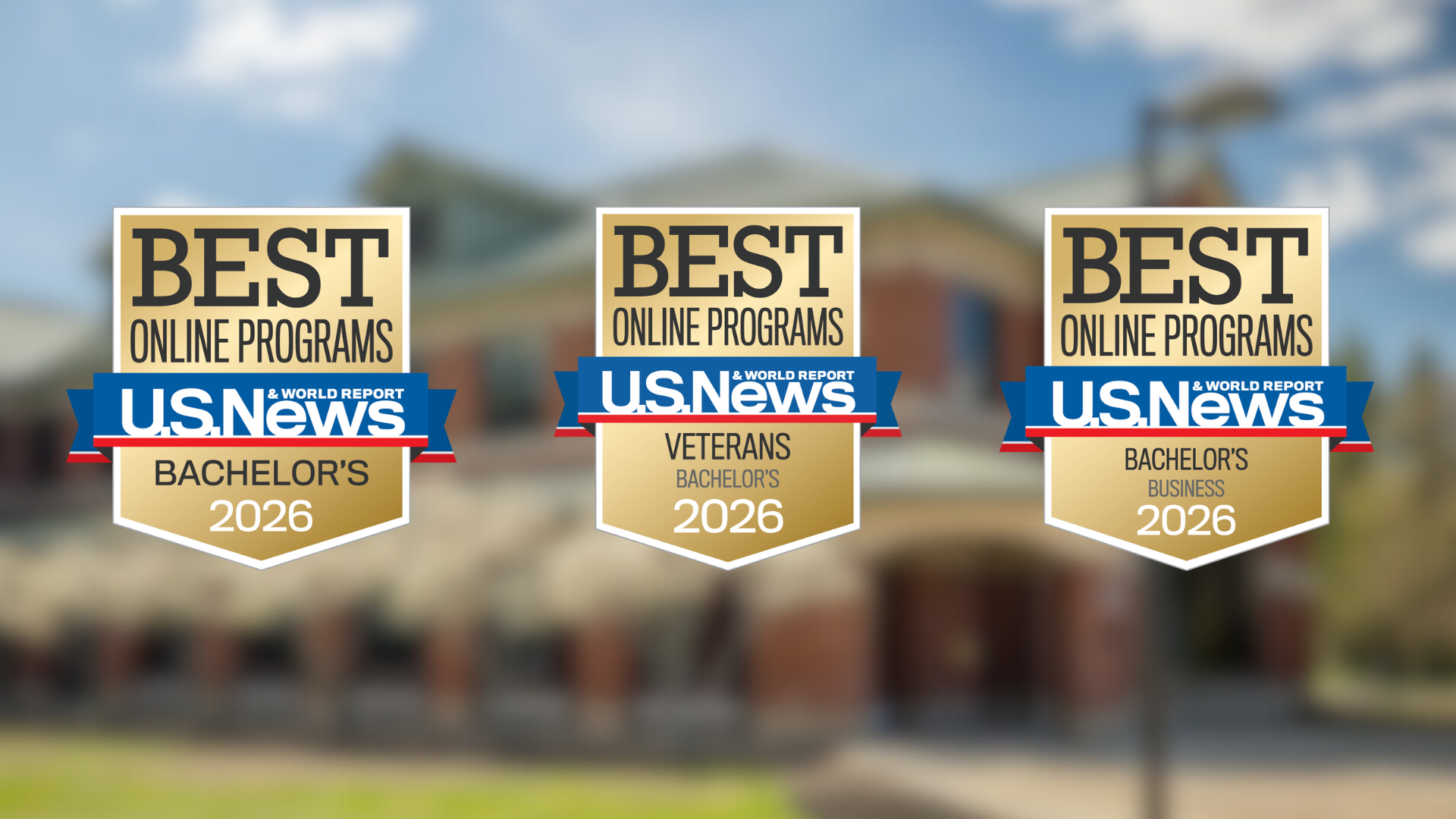 Three U.S. News & World Report ‘Best Online Programs’ badges for 2026: Best Online Bachelor’s, Best Online Bachelor’s for Veterans, and Best Online Bachelor’s in Business, displayed over a blurred campus building background.