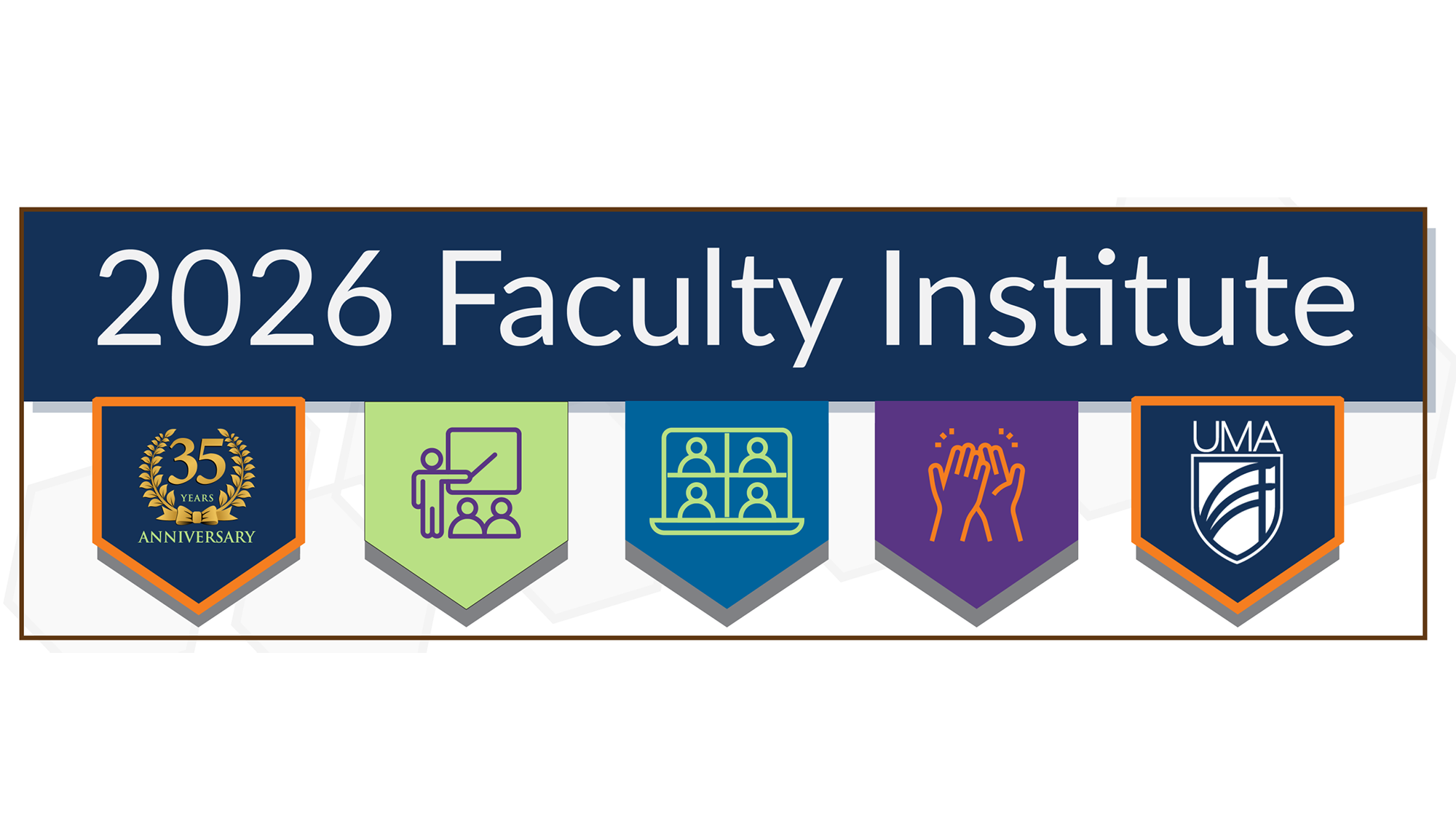 Banner reading “2026 Faculty Institute” with five icons below: 35th anniversary badge, teaching, virtual learning, collaboration, and UMA logo.