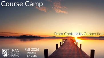 Event banner: The background shows a wooden dock extending into a calm lake at sunrise or sunset. Text reads: "August 17–20th," "Fall 2026 Course Camp," and "From Content to Connection." The UMA Faculty Development Center logo appears in the lower left corner.